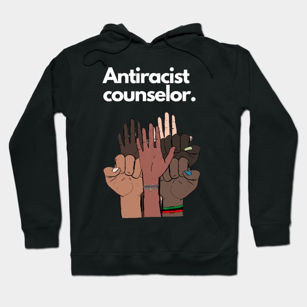Antiracist Counselor Hoodie by March 8 Made